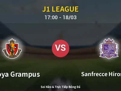 Kết Quả: Nagoya Grampus 2-1 Sanfrecce Hiroshima – Highlight & Bàn Thắng | J1 League