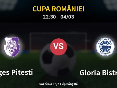 Soi Kèo Arges Pitesti vs Gloria Bistriţa – 22:30 04/03 | Nhận Định, Dự Đoán Tỷ Số