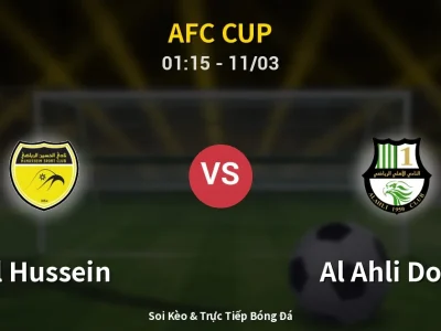 Soi Kèo Al Hussein vs Al Ahli Doha – 01:15 11/03 | Nhận Định, Dự Đoán Tỷ Số