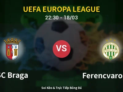 🔴 Trực Tiếp: SC Braga 0-0 Ferencvarosi TC – Link Xem UEFA Europa League (Full HD)
