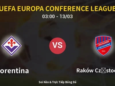 Kết Quả: Fiorentina 2-1 Raków Częstochowa – Highlight & Bàn Thắng | UEFA Europa Conference League