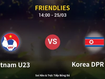 Soi Kèo Vietnam U23 vs Korea DPR U23 – 14:00 25/03 | Nhận Định, Dự Đoán Tỷ Số