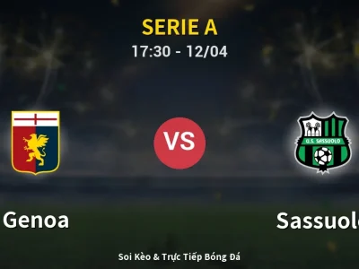 Kết Quả: Genoa 2-1 Sassuolo – Highlight & Bàn Thắng | Serie A