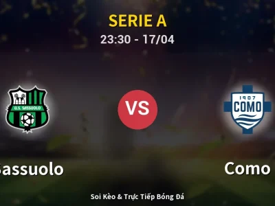 Soi Kèo Sassuolo vs Como – 23:30 17/04 | Nhận Định, Dự Đoán Tỷ Số