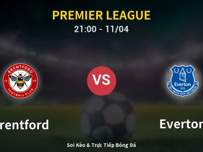 Soi Kèo Brentford vs Everton – 21:00 11/04 | Nhận Định, Dự Đoán Tỷ Số
