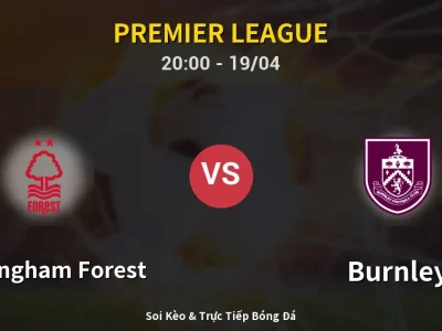 🔴 Trực Tiếp: Nottingham Forest 0-0 Burnley – Link Xem Premier League (Full HD)
