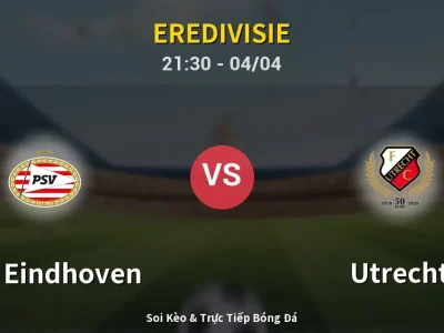 Soi Kèo PSV Eindhoven vs Utrecht – 21:30 04/04 | Nhận Định, Dự Đoán Tỷ Số