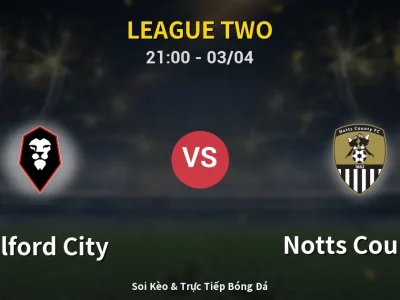 🔴 Trực Tiếp: Salford City 0-0 Notts County – Link Xem League Two (Full HD)
