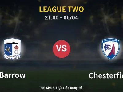 Soi Kèo Barrow vs Chesterfield – 21:00 06/04 | Nhận Định, Dự Đoán Tỷ Số