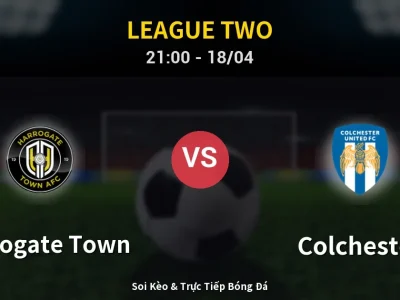 Soi Kèo Harrogate Town vs Colchester – 21:00 18/04 | Nhận Định, Dự Đoán Tỷ Số