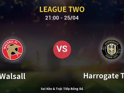 Soi Kèo Walsall vs Harrogate Town – 21:00 25/04 | Nhận Định, Dự Đoán Tỷ Số