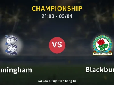🔴 Trực Tiếp: Birmingham 0-1 Blackburn – Link Xem Championship (Full HD)