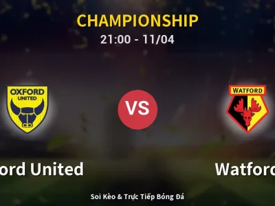 Soi Kèo Oxford United vs Watford – 21:00 11/04 | Nhận Định, Dự Đoán Tỷ Số