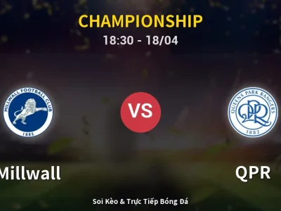 Soi Kèo Millwall vs QPR – 18:30 18/04 | Nhận Định, Dự Đoán Tỷ Số