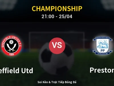 Soi Kèo Sheffield Utd vs Preston – 21:00 25/04 | Nhận Định, Dự Đoán Tỷ Số
