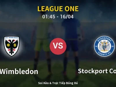 Kết Quả: AFC Wimbledon 0-2 Stockport County – Highlight & Bàn Thắng | League One