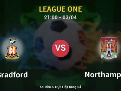 🔴 Trực Tiếp: Bradford 1-0 Northampton – Link Xem League One (Full HD)