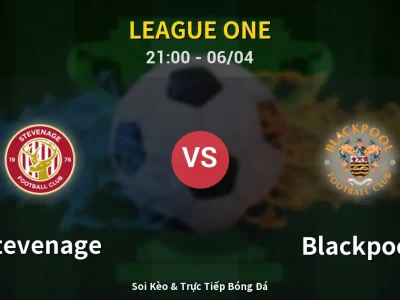 Soi Kèo Stevenage vs Blackpool – 21:00 06/04 | Nhận Định, Dự Đoán Tỷ Số