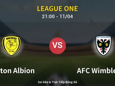 Soi Kèo Burton Albion vs AFC Wimbledon – 21:00 11/04 | Nhận Định, Dự Đoán Tỷ Số