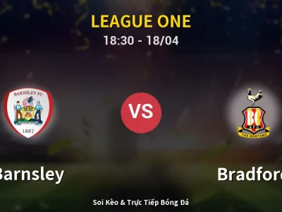 Soi Kèo Barnsley vs Bradford – 18:30 18/04 | Nhận Định, Dự Đoán Tỷ Số