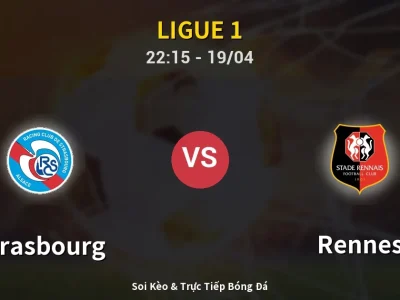Soi Kèo Strasbourg vs Rennes – 22:15 19/04 | Nhận Định, Dự Đoán Tỷ Số