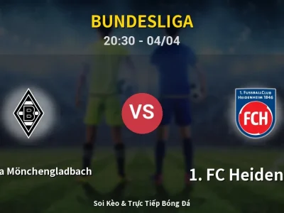 Soi Kèo Borussia Mönchengladbach vs 1. FC Heidenheim – 20:30 04/04 | Nhận Định, Dự Đoán Tỷ Số