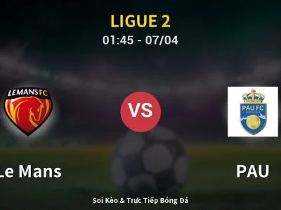 Kết Quả: Le Mans 4-0 PAU – Highlight & Bàn Thắng | Ligue 2