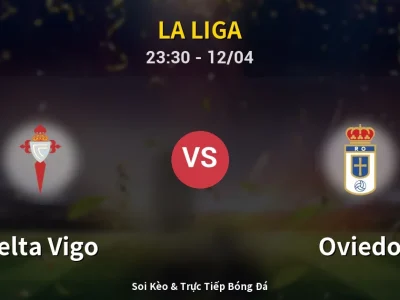 Soi Kèo Celta Vigo vs Oviedo – 23:30 12/04 | Nhận Định, Dự Đoán Tỷ Số