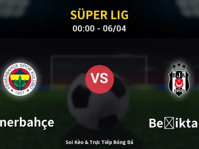 Kết Quả: Fenerbahçe 1-0 Beşiktaş – Highlight & Bàn Thắng | Süper Lig
