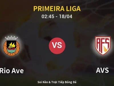 Kết Quả: Rio Ave 2-2 AVS – Highlight & Bàn Thắng | Primeira Liga
