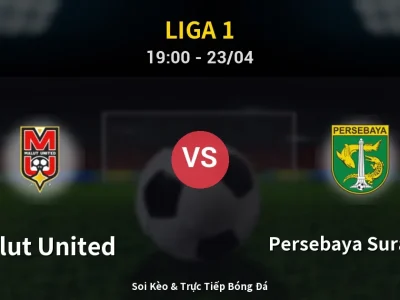 Soi Kèo Malut United vs Persebaya Surabaya – 19:00 23/04 | Nhận Định, Dự Đoán Tỷ Số