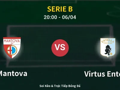 Soi Kèo Mantova vs Virtus Entella – 20:00 06/04 | Nhận Định, Dự Đoán Tỷ Số