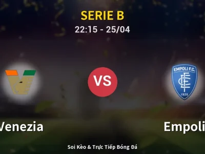 Soi Kèo Venezia vs Empoli – 22:15 25/04 | Nhận Định, Dự Đoán Tỷ Số