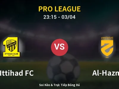 Soi Kèo Al-Ittihad FC vs Al-Hazm – 23:15 03/04 | Nhận Định, Dự Đoán Tỷ Số