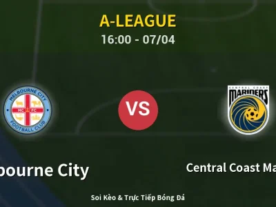 Kết Quả: Melbourne City 2-1 Central Coast Mariners – Highlight & Bàn Thắng | A-League