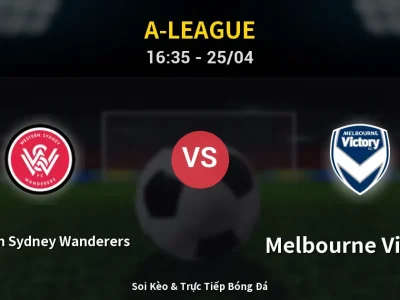 Soi Kèo Western Sydney Wanderers vs Melbourne Victory – 16:35 25/04 | Nhận Định, Dự Đoán Tỷ Số