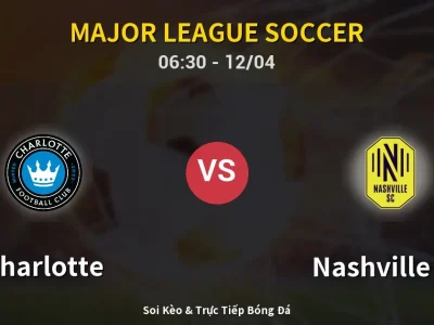 Kết Quả: Charlotte 1-2 Nashville SC – Highlight & Bàn Thắng | Major League Soccer
