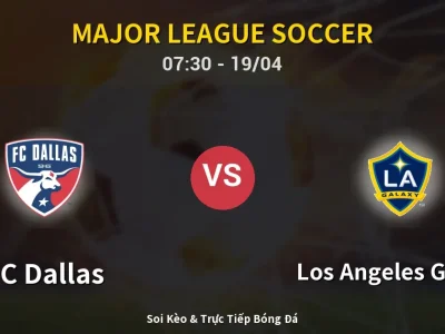 Kết Quả: FC Dallas 2-2 Los Angeles Galaxy – Highlight & Bàn Thắng | Major League Soccer