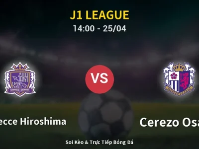 Soi Kèo Sanfrecce Hiroshima vs Cerezo Osaka – 14:00 25/04 | Nhận Định, Dự Đoán Tỷ Số