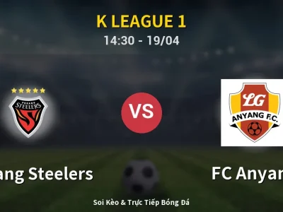 Kết Quả: Pohang Steelers 0-1 FC Anyang – Highlight & Bàn Thắng | K League 1