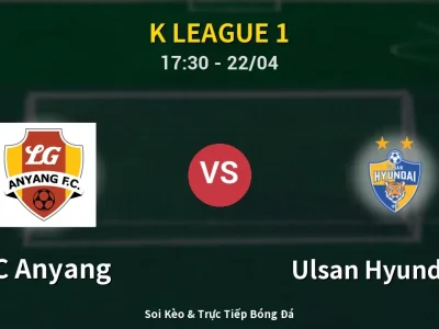 🔴 Trực Tiếp: FC Anyang 1-0 Ulsan Hyundai FC – Link Xem K League 1 (Full HD)