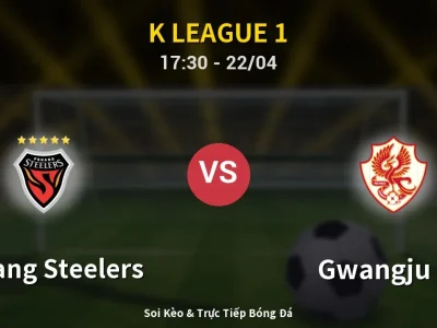 🔴 Trực Tiếp: Pohang Steelers 1-0 Gwangju FC – Link Xem K League 1 (Full HD)