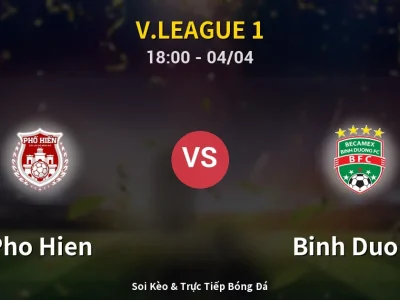 Soi Kèo Pho Hien vs Binh Duong – 18:00 04/04 | Nhận Định, Dự Đoán Tỷ Số