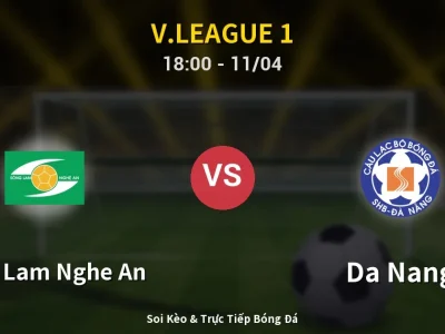 Soi Kèo Song Lam Nghe An vs Da Nang – 18:00 11/04 | Nhận Định, Dự Đoán Tỷ Số