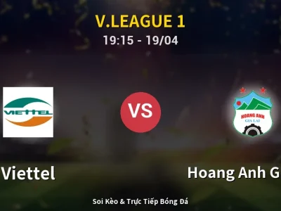 🔴 Trực Tiếp: Viettel 0-0 Hoang Anh Gia Lai – Link Xem V.League 1 (Full HD)