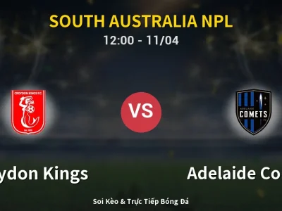Soi Kèo Croydon Kings vs Adelaide Comets – 12:00 11/04 | Nhận Định, Dự Đoán Tỷ Số