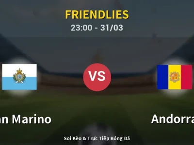 Soi Kèo San Marino vs Andorra – 23:00 31/03 | Nhận Định, Dự Đoán Tỷ Số