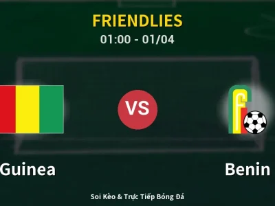 Kết Quả: Guinea 0-1 Benin – Highlight & Bàn Thắng | Friendlies