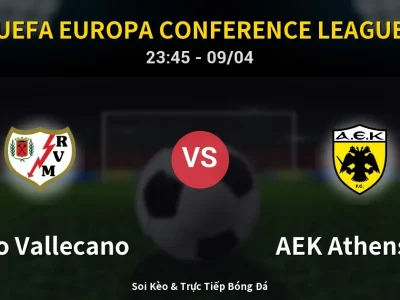 Soi Kèo Rayo Vallecano vs AEK Athens FC – 23:45 09/04 | Nhận Định, Dự Đoán Tỷ Số