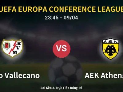 Soi Kèo Rayo Vallecano vs AEK Athens FC – 23:45 09/04 | Nhận Định, Dự Đoán Tỷ Số